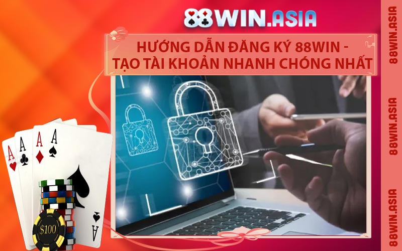 Hướng Dẫn Đăng Ký 88WIN - Tạo Tài Khoản Nhanh Chóng Nhất
